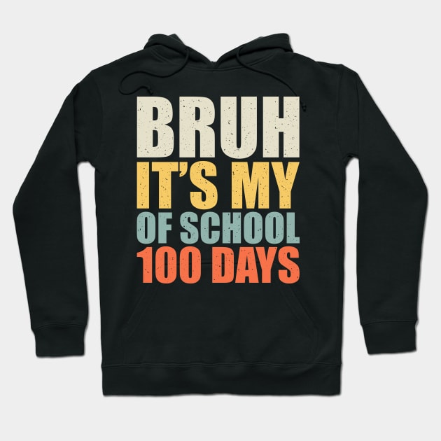 Bruh Its My 100 Days Of School - 100th Day Of School Hoodie by AnKa Art